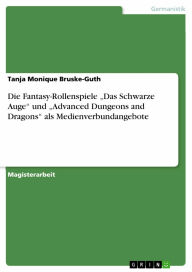 Die Fantasy-Rollenspiele 'Das Schwarze Auge' und 'Advanced Dungeons and Dragons' als Medienverbundangebote: Am Beispiel der Systeme 'Das Schwarze Auge
