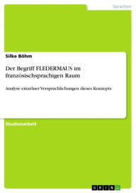 Der Begriff FLEDERMAUS im französischsprachigen Raum: Analyse einzelner Versprachlichungen dieses Konzepts Silke Böhm Author