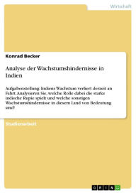 Analyse der Wachstumshindernisse in Indien: Aufgabenstellung: Indiens Wachstum verliert derzeit an Fahrt. Analysieren Sie, welche Rolle dabei die star