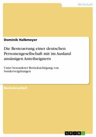 Die Besteuerung einer deutschen Personengesellschaft mit im Ausland ansässigen Anteilseignern: Unter besonderer Berücksichtigung von Sondervergütun