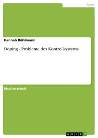 Doping - Probleme des Kontrollsystems: Probleme des Kontrollsystems Hannah BÃ¼hlmann Author
