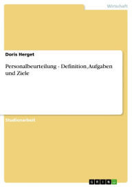 Personalbeurteilung - Definition, Aufgaben und Ziele: Definition, Aufgaben und Ziele Doris Herget Author