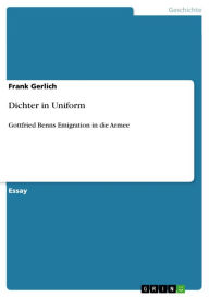 Dichter in Uniform: Gottfried Benns Emigration in die Armee Frank Gerlich Author