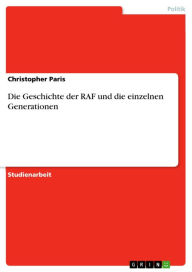 Die Geschichte der RAF und die einzelnen Generationen Christopher Paris Author