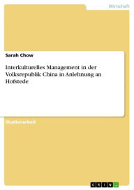 Interkulturelles Management in der Volksrepublik China in Anlehnung an Hofstede Sarah Chow Author