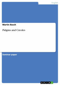 Pidgins and Creoles Martin Basch Author