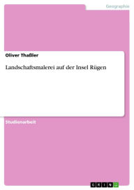 Landschaftsmalerei auf der Insel Rügen Oliver Tha�ler Author