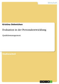 Evaluation in der Personalentwicklung: QualitÃ¤tsmanagement Kristina Oehmichen Author