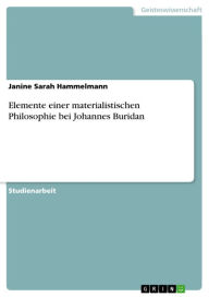 Elemente einer materialistischen Philosophie bei Johannes Buridan Janine Sarah Hammelmann Author