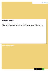 Market Segmentation in European Markets Natalie Zonis Author