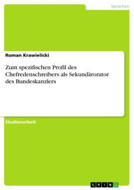 Zum spezifischen Profil des Chefredenschreibers als Sekundärorator des Bundeskanzlers Roman Krawielicki Author