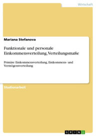 Funktionale und personale Einkommensverteilung, Verteilungsmaße: Primäre Einkommensverteilung, Einkommens- und Vermögensverteilung Mariana Stefanova A