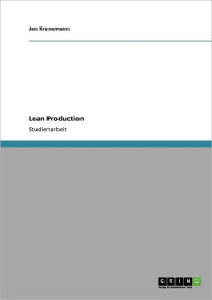 Lean Production. Grundlagen, Prinzipien und Bausteine - Jan Kranemann