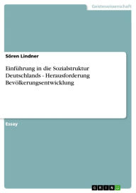 EinfÃ¼hrung in die Sozialstruktur Deutschlands - Herausforderung BevÃ¶lkerungsentwicklung: Herausforderung BevÃ¶lkerungsentwicklung SÃ¶ren Lindner Aut