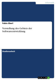 Vorstellung des Gebiets der Softwareentwicklung - Fabio Eberl