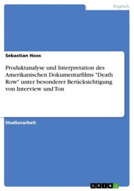 Produktanalyse und Interpretation des Amerikanischen Dokumentarfilms 'Death Row' unter besonderer Berücksichtigung von Interview und Ton Sebastian Hoo