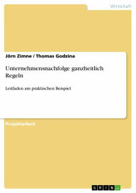 Unternehmensnachfolge ganzheitlich Regeln: Leitfaden am praktischen Beispiel JÃ¶rn Zimne Author