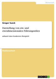 Darstellung von ein- und zweidimensionalen FÃ¼hrungsstilen: anhand eines konkreten Beispiels Gregor Sueck Author