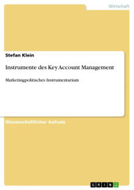Instrumente des Key Account Management: Marketingpolitisches Instrumentarium Stefan Klein Author