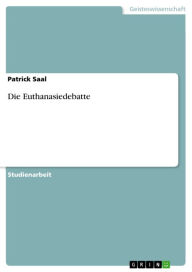 Die Euthanasiedebatte Patrick Saal Author