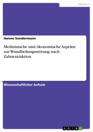 Medizinische und ökonomische Aspekte zur Wundheilungsstörung nach Zahnextraktion Hanno Sondermann Author
