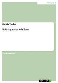 Bullying unter SchÃ¼lern Carola Tiedke Author