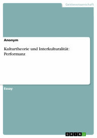 Kulturtheorie und Interkulturalität: Performanz Anonym Author