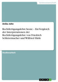 Rechtfertigungslehre heute - Ein Vergleich der Interpretationen der Rechtfertigungslehre von Friedrich Schleiermacher und Wilfried HÃ¤rle: Ein Verglei