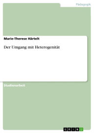 Der Umgang mit Heterogenität Marie-Therese Härtelt Author