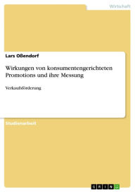Wirkungen von konsumentengerichteten Promotions und ihre Messung: VerkaufsfÃ¶rderung Lars OÃ?endorf Author