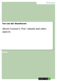 About Coetzee's 'Foe': islands and other aspects Ton van der Steenhoven Author