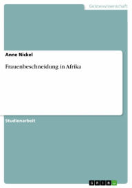 Frauenbeschneidung in Afrika Anne Nickel Author
