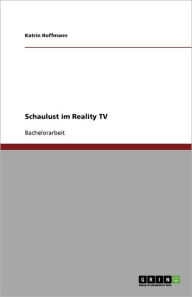Schaulust Im Reality Tv - Katrin Hoffmann