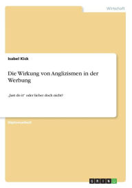 Die Wirkung Von Anglizismen In Der Werbung - Isabel Kick
