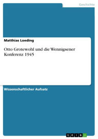 Otto Grotewohl und die Wennigsener Konferenz 1945 Matthias Loeding Author