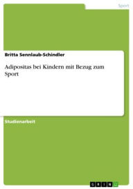 Adipositas bei Kindern mit Bezug zum Sport Britta Sennlaub-Schindler Author