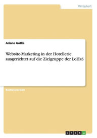 Website-Marketing In Der Hotellerie Ausgerichtet Auf Die Zielgruppe Der Lohas - Ariane Gollia
