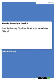 Mrs. Dalloway: Modern Fiction in a modern World Marcio Hemerique Pereira Author