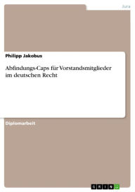 Abfindungs-Caps fÃ¼r Vorstandsmitglieder im deutschen Recht Philipp Jakobus Author