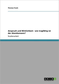 Anspruch Und Wirklichkeit - Wie Tragf Hig Ist Der Atomkonsens? - Thomas Frank