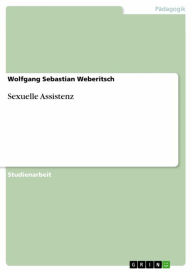 Sexuelle Assistenz Wolfgang Sebastian Weberitsch Author