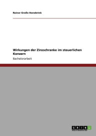 Wirkungen Der Zinsschranke Im Steuerlichen Konzern - Rainer Gro E Honebrink