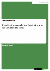 Klassifikationsversuche von Routineformeln bei Coulmas und Stein Christian Ebert Author
