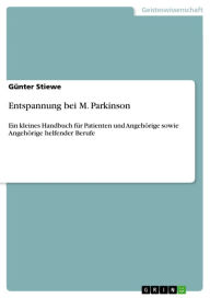 Entspannung bei M. Parkinson: Ein kleines Handbuch für Patienten und Angehörige sowie Angehörige helfender Berufe Günter Stiewe Author