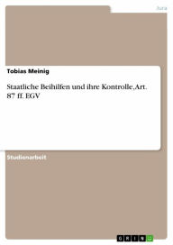 Staatliche Beihilfen und ihre Kontrolle, Art. 87 ff. EGV Tobias Meinig Author