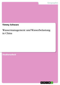 Wassermanagement und Wasserbelastung in China Timmy Schwarz Author