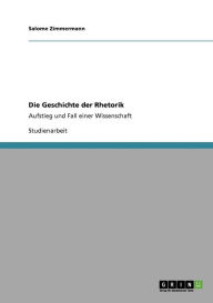 Die Geschichte Der Rhetorik - Salome Zimmermann