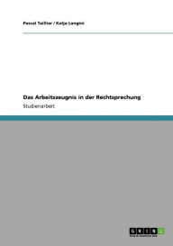 Das Arbeitszeugnis In Der Rechtsprechung - Pascal Tailliar
