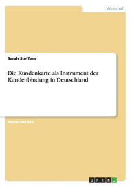Die Kundenkarte Als Instrument Der Kundenbindung In Deutschland - Sarah Steffens