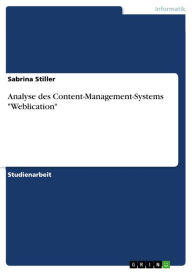 Analyse des Content-Management-Systems 'Weblication' Sabrina Stiller Author